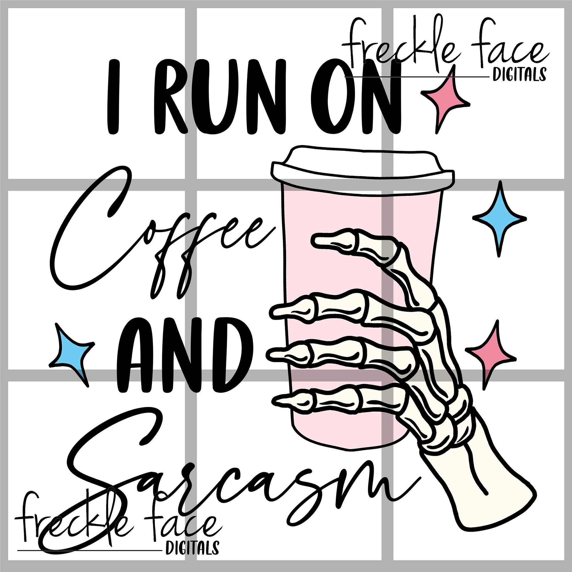 I Run On Coffee and Sarcasm